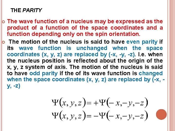 THE PARITY The wave function of a nucleus may be expressed as the product