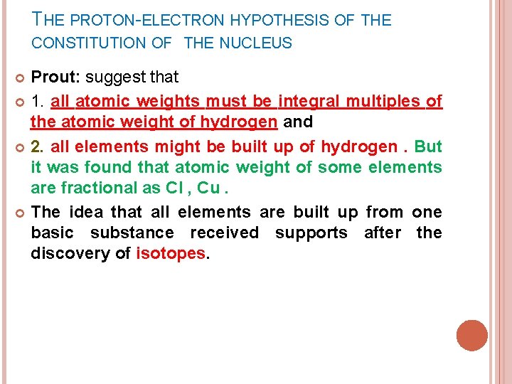THE PROTON-ELECTRON HYPOTHESIS OF THE CONSTITUTION OF THE NUCLEUS Prout: suggest that 1. all