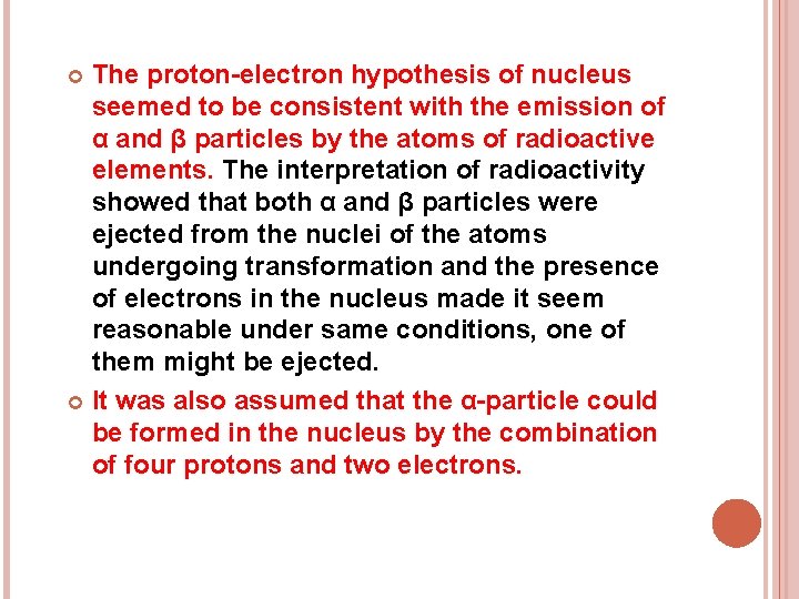 The proton-electron hypothesis of nucleus seemed to be consistent with the emission of α
