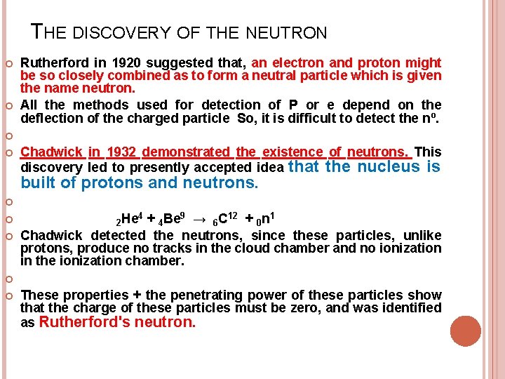 THE DISCOVERY OF THE NEUTRON Rutherford in 1920 suggested that, an electron and proton