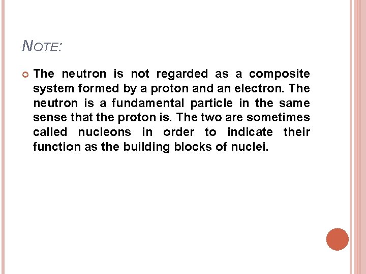NOTE: The neutron is not regarded as a composite system formed by a proton
