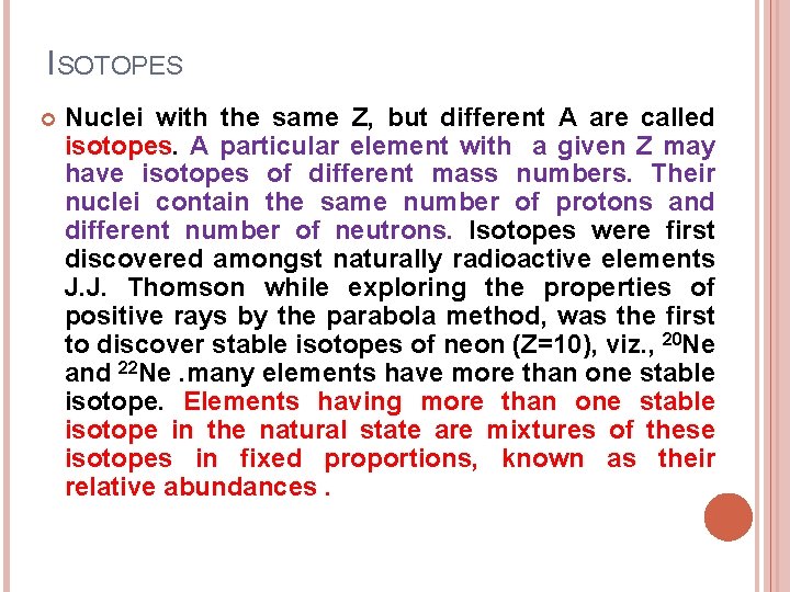 ISOTOPES Nuclei with the same Z, but different A are called isotopes. A particular