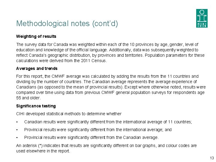 Methodological notes (cont’d) Weighting of results The survey data for Canada was weighted within