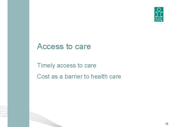 Access to care Timely access to care Cost as a barrier to health care