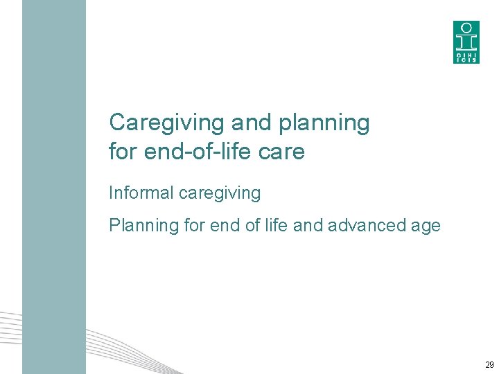 Caregiving and planning for end-of-life care Informal caregiving Planning for end of life and