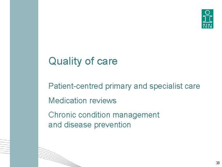 Quality of care Patient-centred primary and specialist care Medication reviews Chronic condition management and