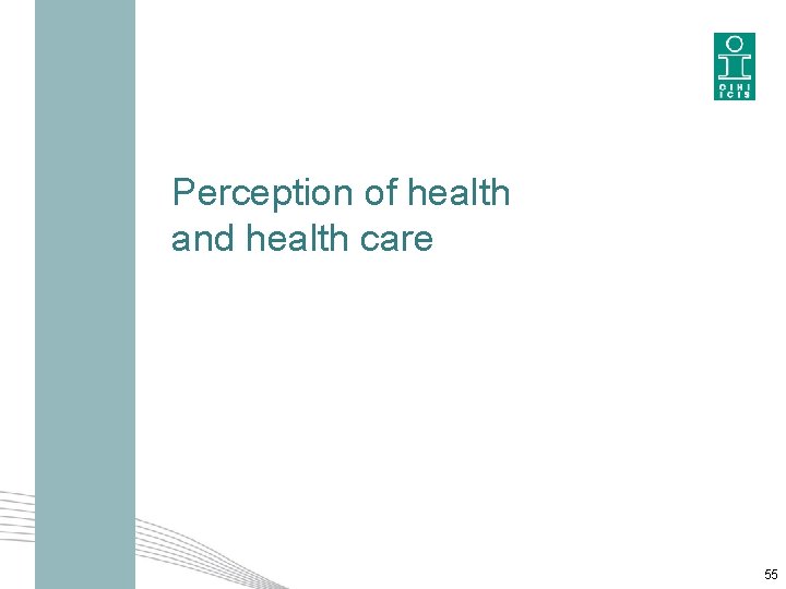 Perception of health and health care 55 