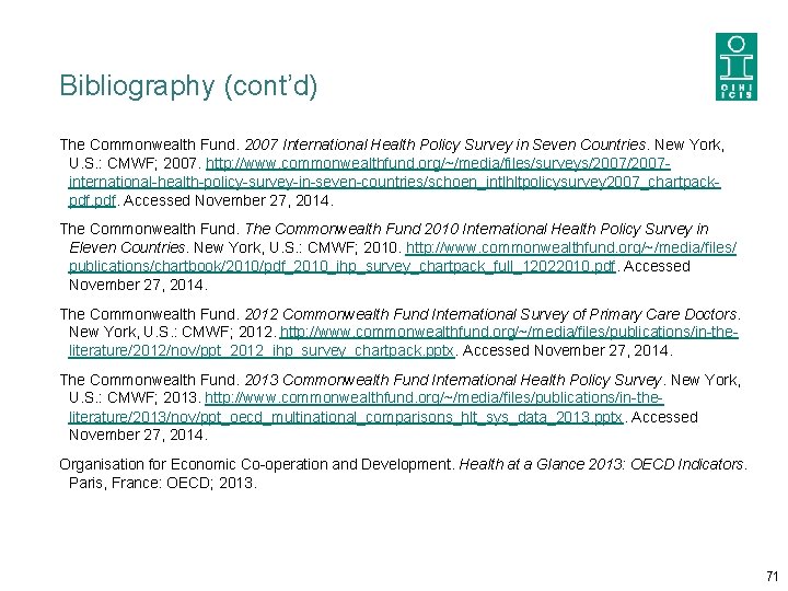 Bibliography (cont’d) The Commonwealth Fund. 2007 International Health Policy Survey in Seven Countries. New