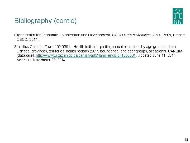 Bibliography (cont’d) Organisation for Economic Co-operation and Development. OECD Health Statistics, 2014. Paris, France: