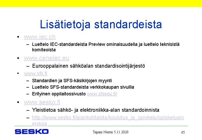 Lisätietoja standardeista • www. iec. ch – Luettelo IEC-standardeista Preview ominaisuudella ja luettelo teknisistä