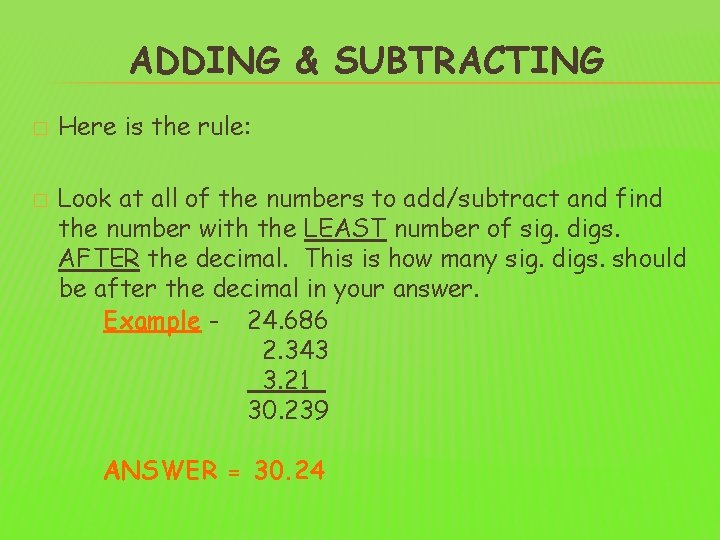 ADDING & SUBTRACTING � � Here is the rule: Look at all of the