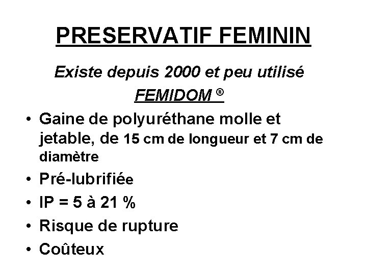 PRESERVATIF FEMININ Existe depuis 2000 et peu utilisé FEMIDOM ® • Gaine de polyuréthane