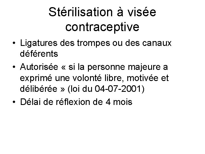 Stérilisation à visée contraceptive • Ligatures des trompes ou des canaux déférents • Autorisée