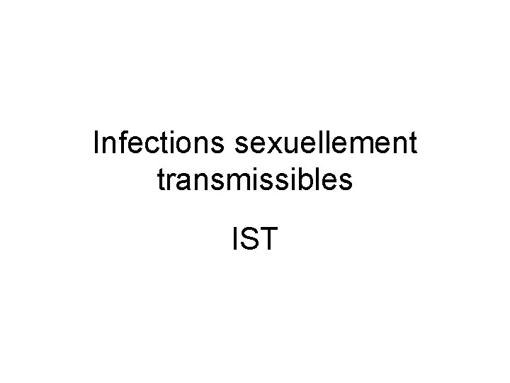 Infections sexuellement transmissibles IST 