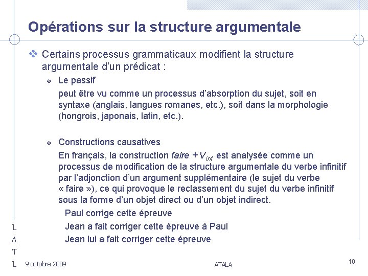 Opérations sur la structure argumentale v Certains processus grammaticaux modifient la structure argumentale d’un