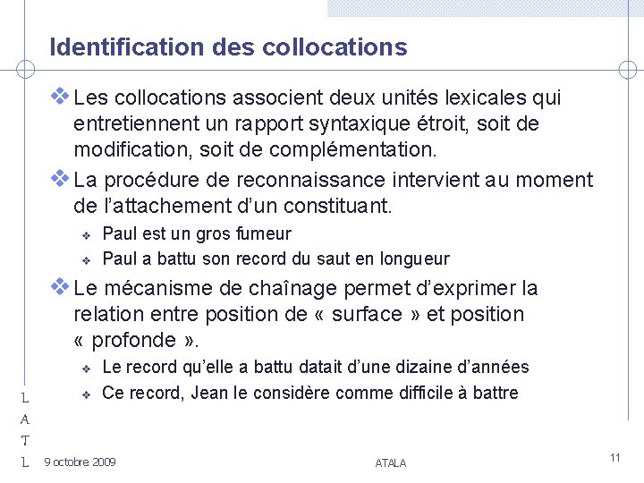 Identification des collocations v Les collocations associent deux unités lexicales qui entretiennent un rapport