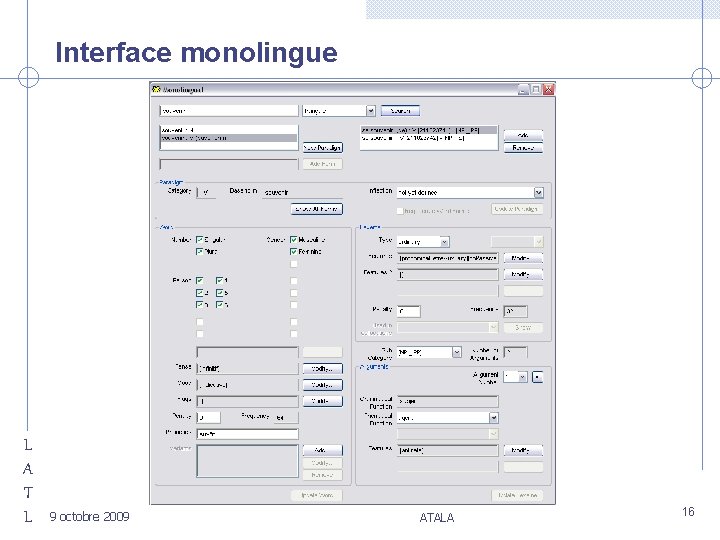 Interface monolingue L A T L 9 octobre 2009 ATALA 16 
