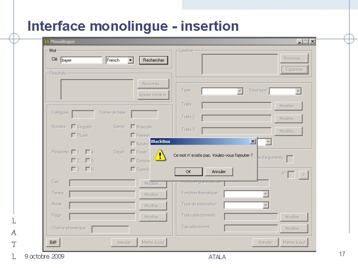 Interface monolingue - insertion L A T L 9 octobre 2009 ATALA 17 