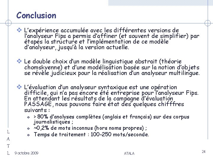 Conclusion v L’expérience accumulée avec les différentes versions de l’analyseur Fips a permis d’affiner