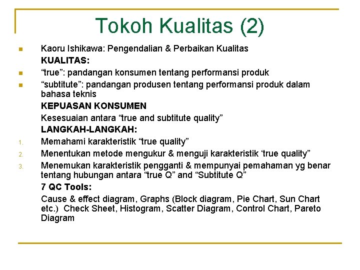 Tokoh Kualitas (2) n n n 1. 2. 3. Kaoru Ishikawa: Pengendalian & Perbaikan