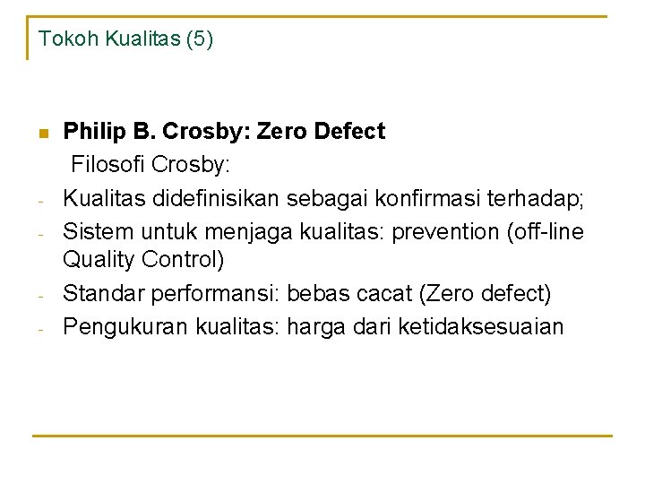 Tokoh Kualitas (5) n - - Philip B. Crosby: Zero Defect Filosofi Crosby: Kualitas