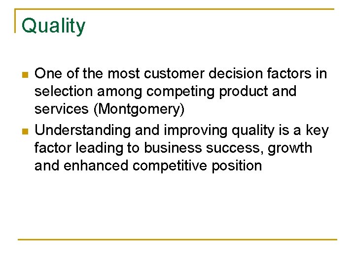 Quality n n One of the most customer decision factors in selection among competing