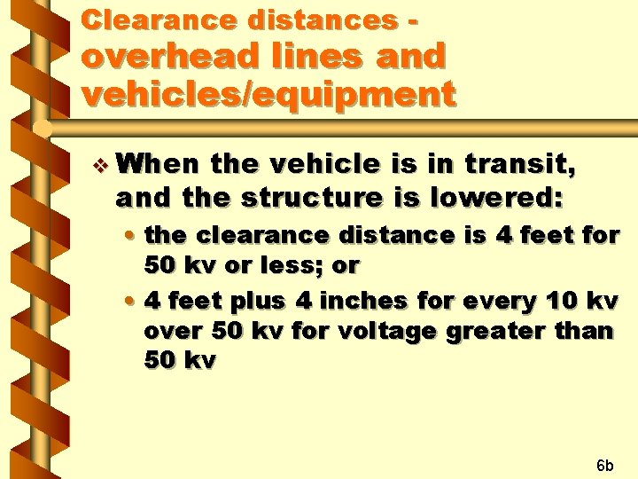 Clearance distances - overhead lines and vehicles/equipment v When the vehicle is in transit,