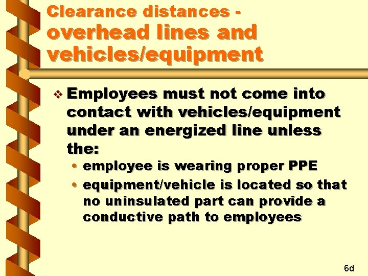 Clearance distances - overhead lines and vehicles/equipment v Employees must not come into contact