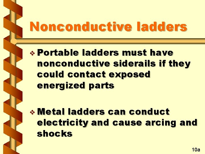 Nonconductive ladders v Portable ladders must have nonconductive siderails if they could contact exposed