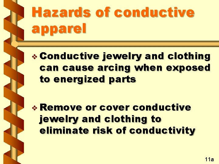 Hazards of conductive apparel v Conductive jewelry and clothing can cause arcing when exposed