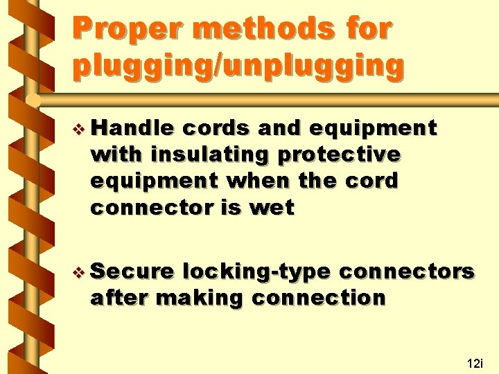 Proper methods for plugging/unplugging v Handle cords and equipment with insulating protective equipment when