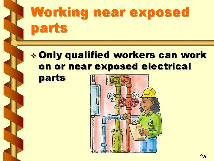 Working near exposed parts v Only qualified workers can work on or near exposed