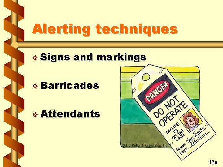 Alerting techniques v Signs and markings v Barricades v Attendants 15 a 