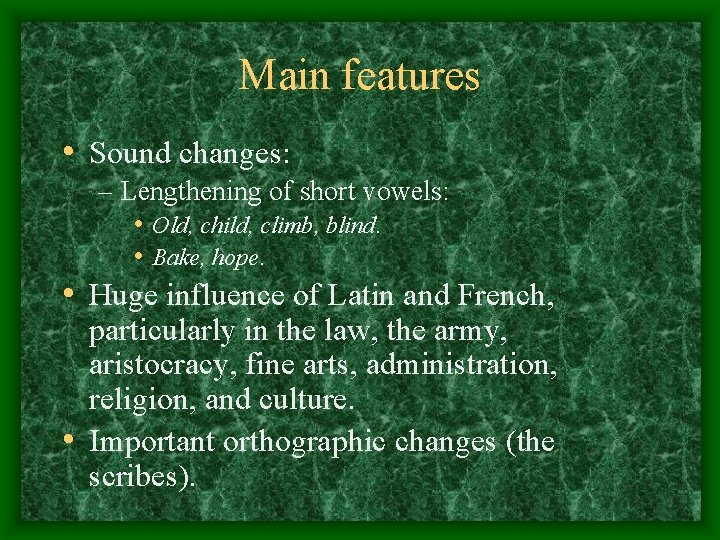 Main features • Sound changes: – Lengthening of short vowels: • Old, child, climb, Main features • Sound changes: – Lengthening of short vowels: • Old, child, climb,