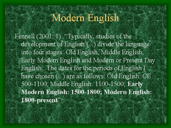 Modern English Fennell (2001: 1): “Typically, studies of the development of English (. . Modern English Fennell (2001: 1): “Typically, studies of the development of English (. .