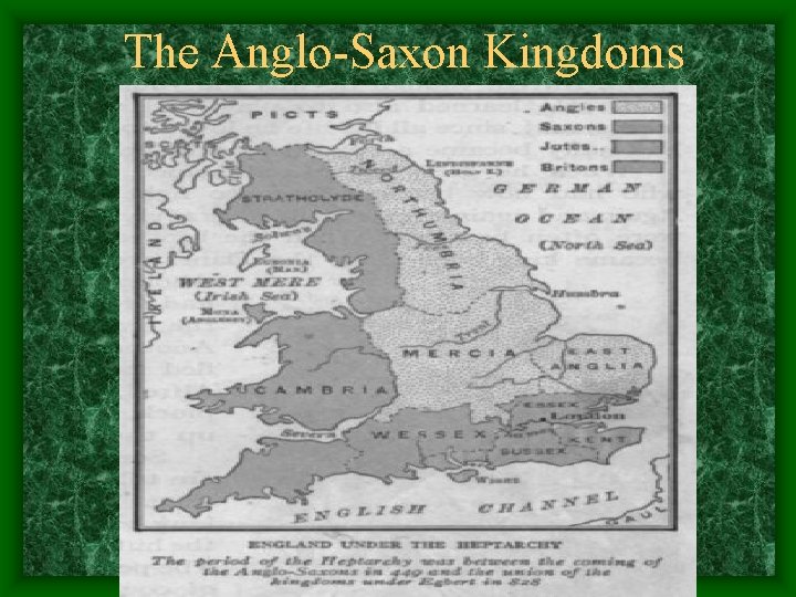 The Anglo-Saxon Kingdoms The Anglo-Saxon Kingdoms