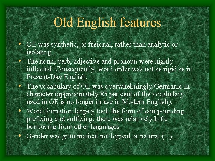 Old English features • OE was synthetic, or fusional, rather than analytic or • Old English features • OE was synthetic, or fusional, rather than analytic or •