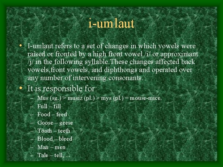 i-umlaut • I-umlaut refers to a set of changes in which vowels were raised i-umlaut • I-umlaut refers to a set of changes in which vowels were raised