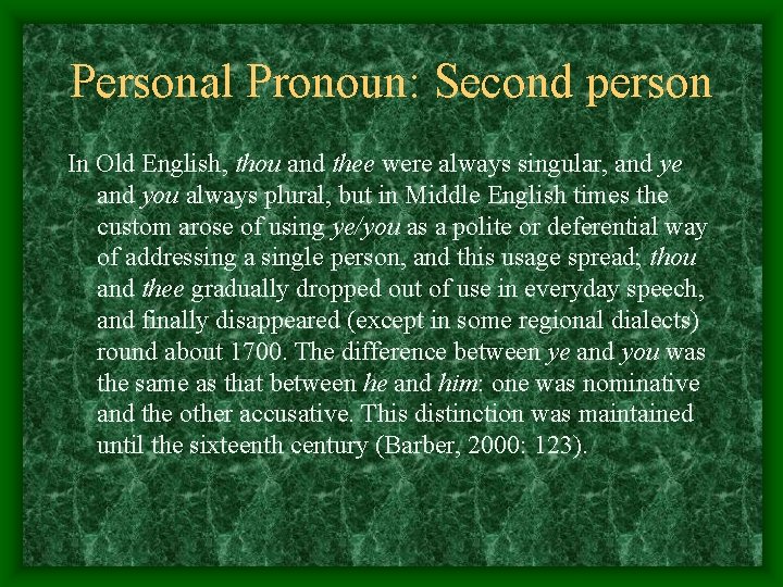 Personal Pronoun: Second person In Old English, thou and thee were always singular, and Personal Pronoun: Second person In Old English, thou and thee were always singular, and