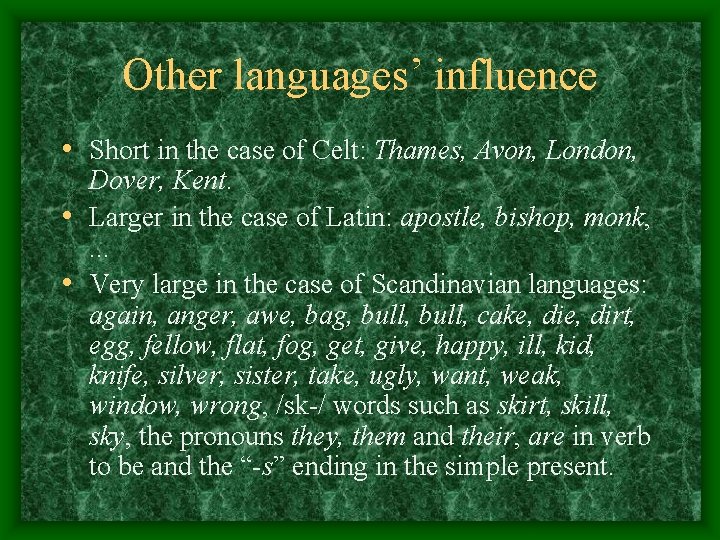 Other languages’ influence • Short in the case of Celt: Thames, Avon, London, Dover, Other languages’ influence • Short in the case of Celt: Thames, Avon, London, Dover,