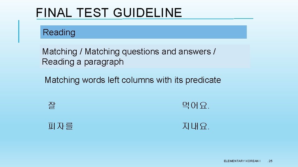 FINAL TEST GUIDELINE Reading Matching / Matching questions and answers / Reading a paragraph FINAL TEST GUIDELINE Reading Matching / Matching questions and answers / Reading a paragraph