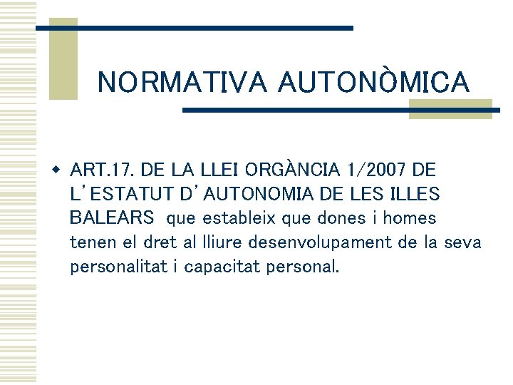 NORMATIVA AUTONÒMICA w ART. 17. DE LA LLEI ORGÀNCIA 1/2007 DE L’ESTATUT D’AUTONOMIA DE