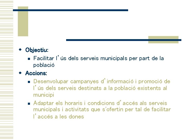 w Objectiu: n Facilitar l’ús dels serveis municipals per part de la població w