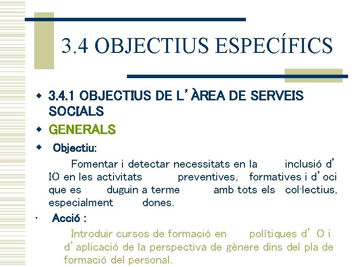 3. 4 OBJECTIUS ESPECÍFICS w 3. 4. 1 OBJECTIUS DE L’ÀREA DE SERVEIS SOCIALS