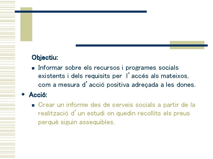 Objectiu: n Informar sobre els recursos i programes socials existents i dels requisits per