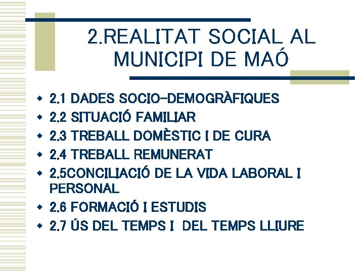 2. REALITAT SOCIAL AL MUNICIPI DE MAÓ w w w 2. 1 DADES SOCIO-DEMOGRÀFIQUES