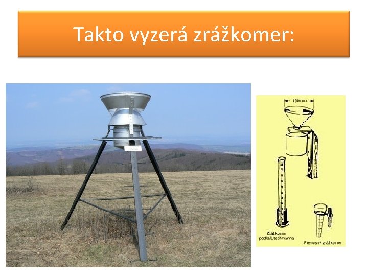 Takto vyzerá zrážkomer: Takto vyzerá zrážkomer: