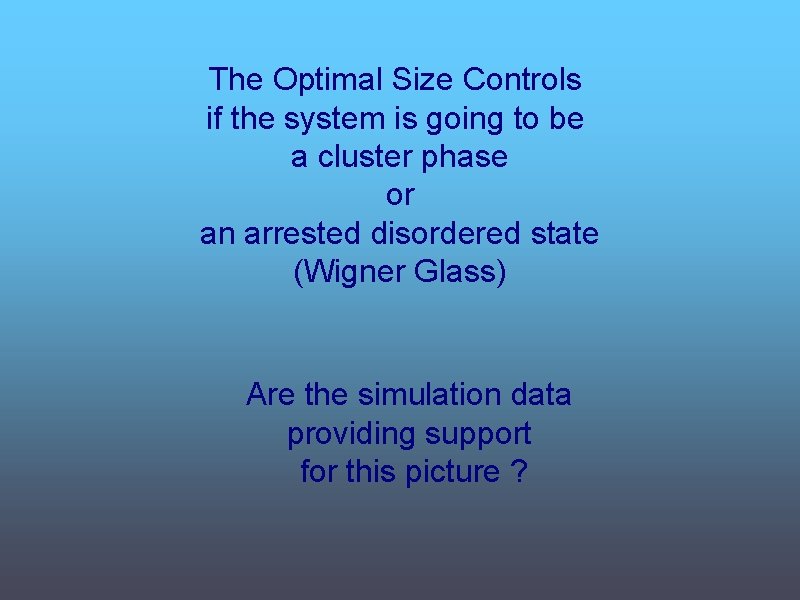 The Optimal Size Controls if the system is going to be a cluster phase