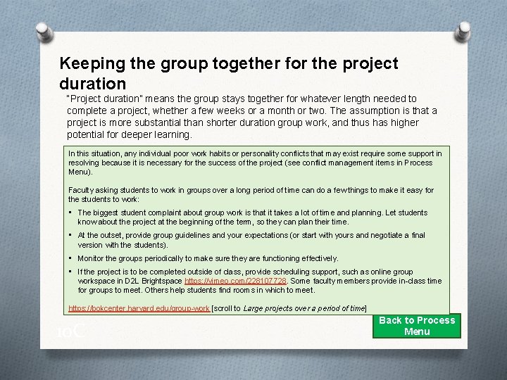 Keeping the group together for the project duration “Project duration” means the group stays