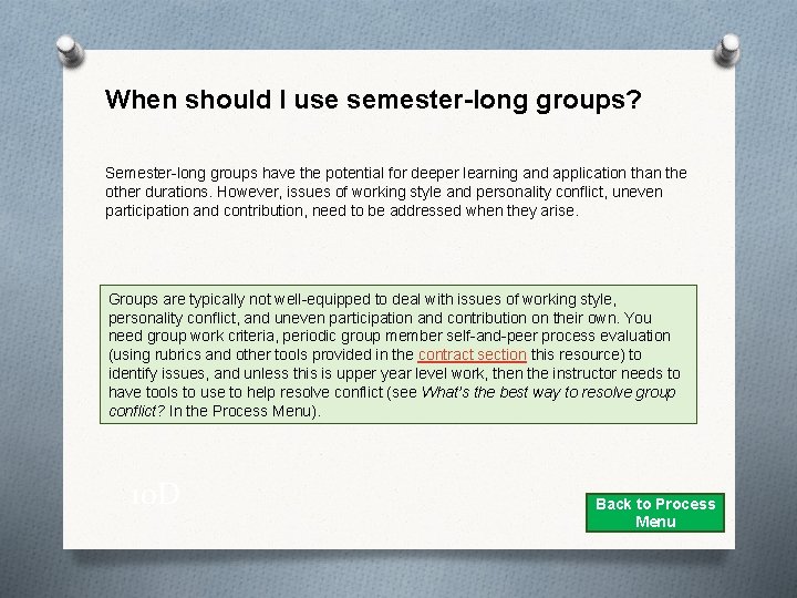 When should I use semester-long groups? Semester-long groups have the potential for deeper learning